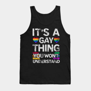 It's a gay thing you won't understand Tank Top